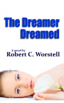 Front cover - The Dreamer Dreamed - Get Your Copy Today!